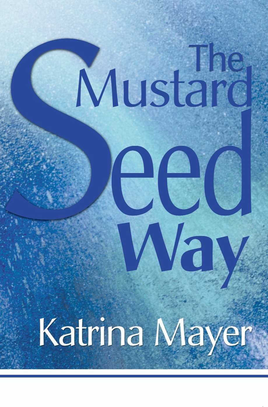 The Mustard Seed Way By Katrina Mayer 9780595143191 (Paperback)