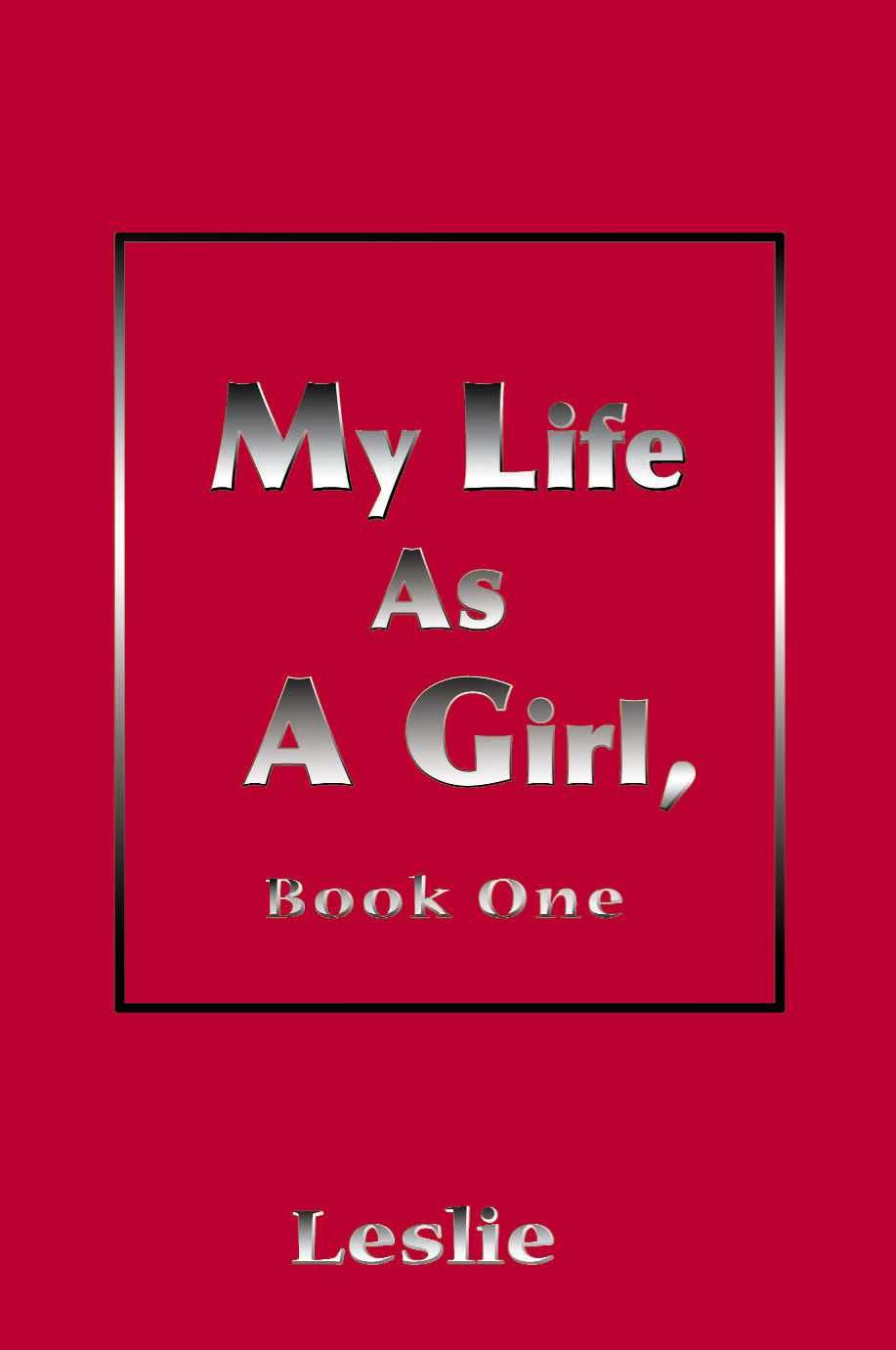 My Life as a Girl By Leslie 9780595166251 (Paperback)