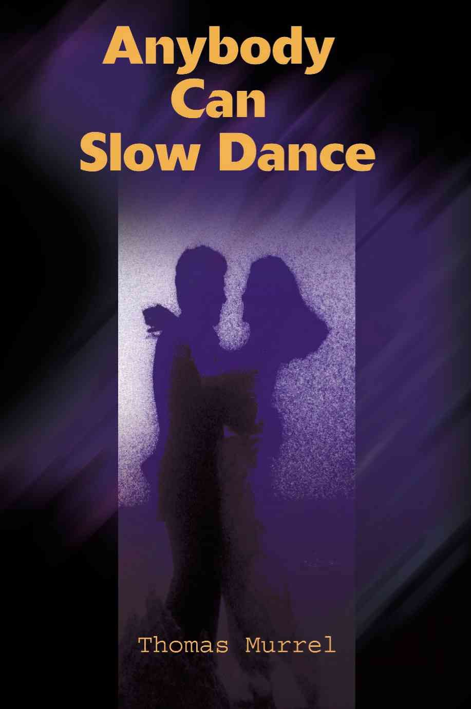 Anybody Can Slow Dance By Thomas Murrel 9780595169061 (Paperback)