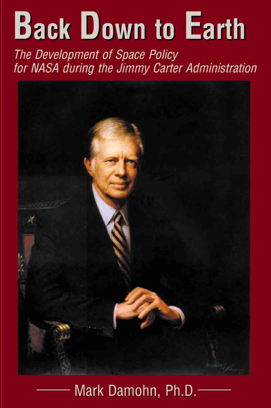 Back Down to Earth: The Development of Space Policy for NASA During the Jimmy Carter Administration