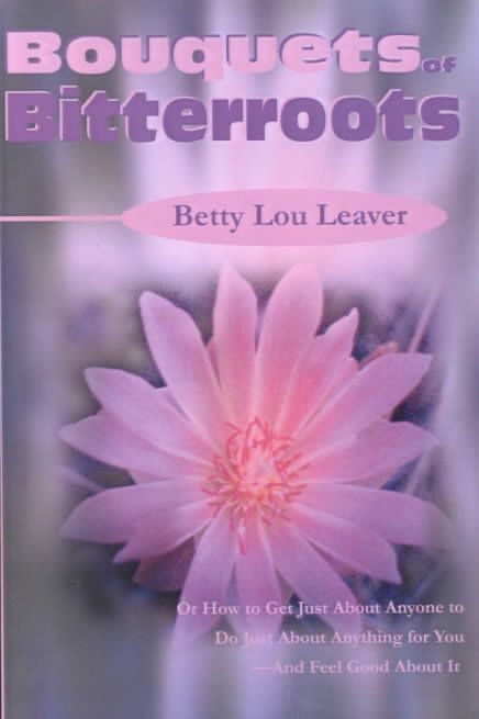 Bouquets of Bitterroots By Betty Lou Leaver 9780595178216 (Paperback)