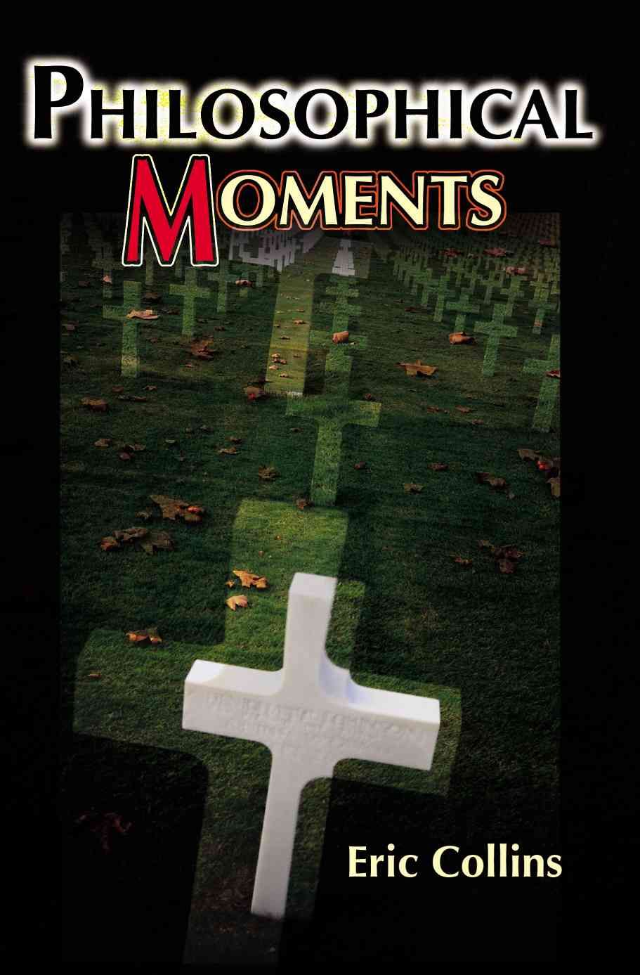 Philosophical Moments By Collins, Eric 9780595179466 (Paperback)
