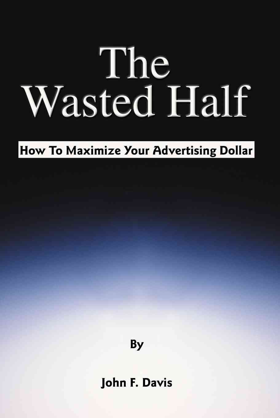 The Wasted Half By John F Davis 9780595183173 (Paperback)