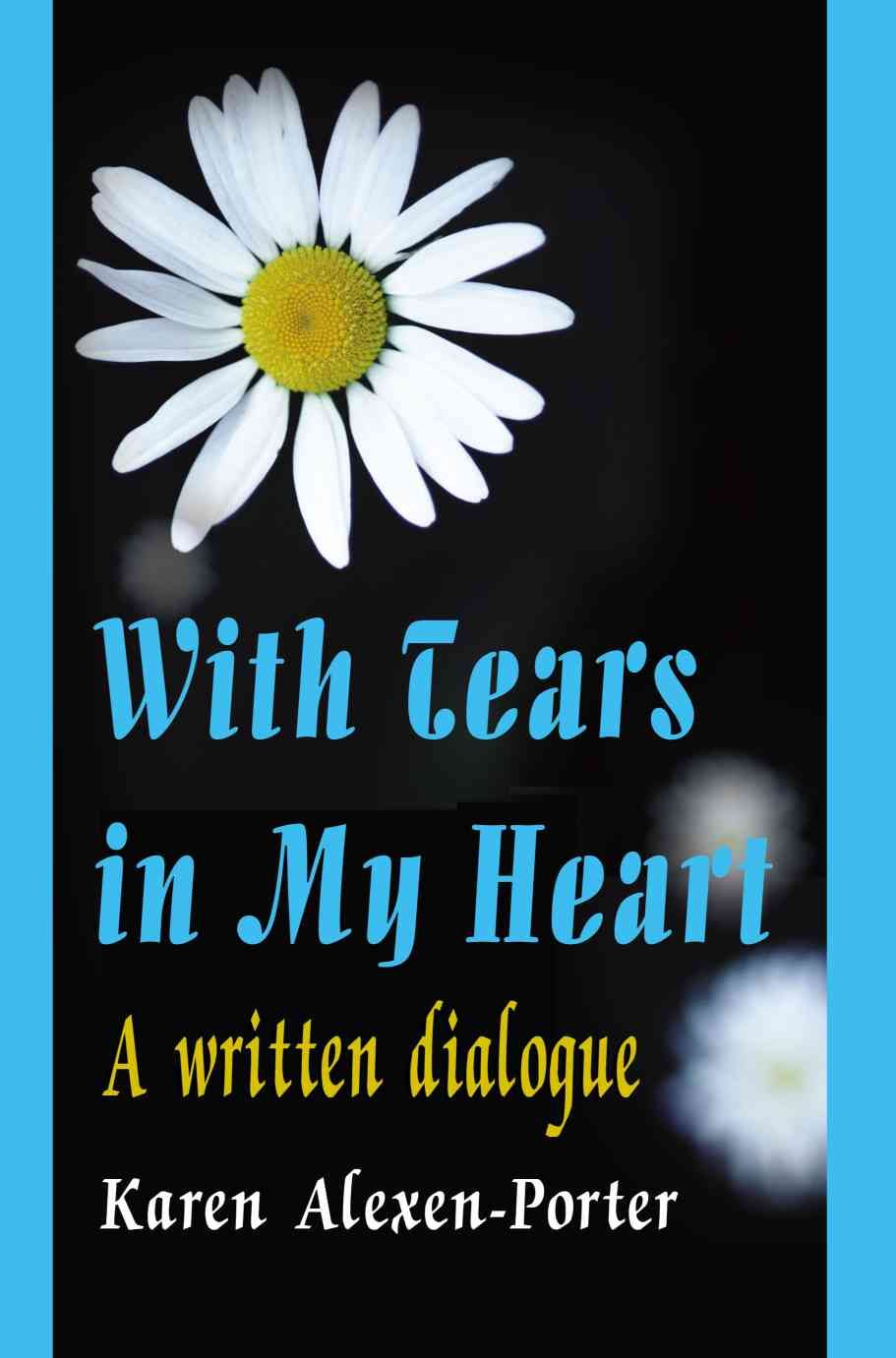 With Tears in My Heart By Karen Alexen-Porter 9780595186617