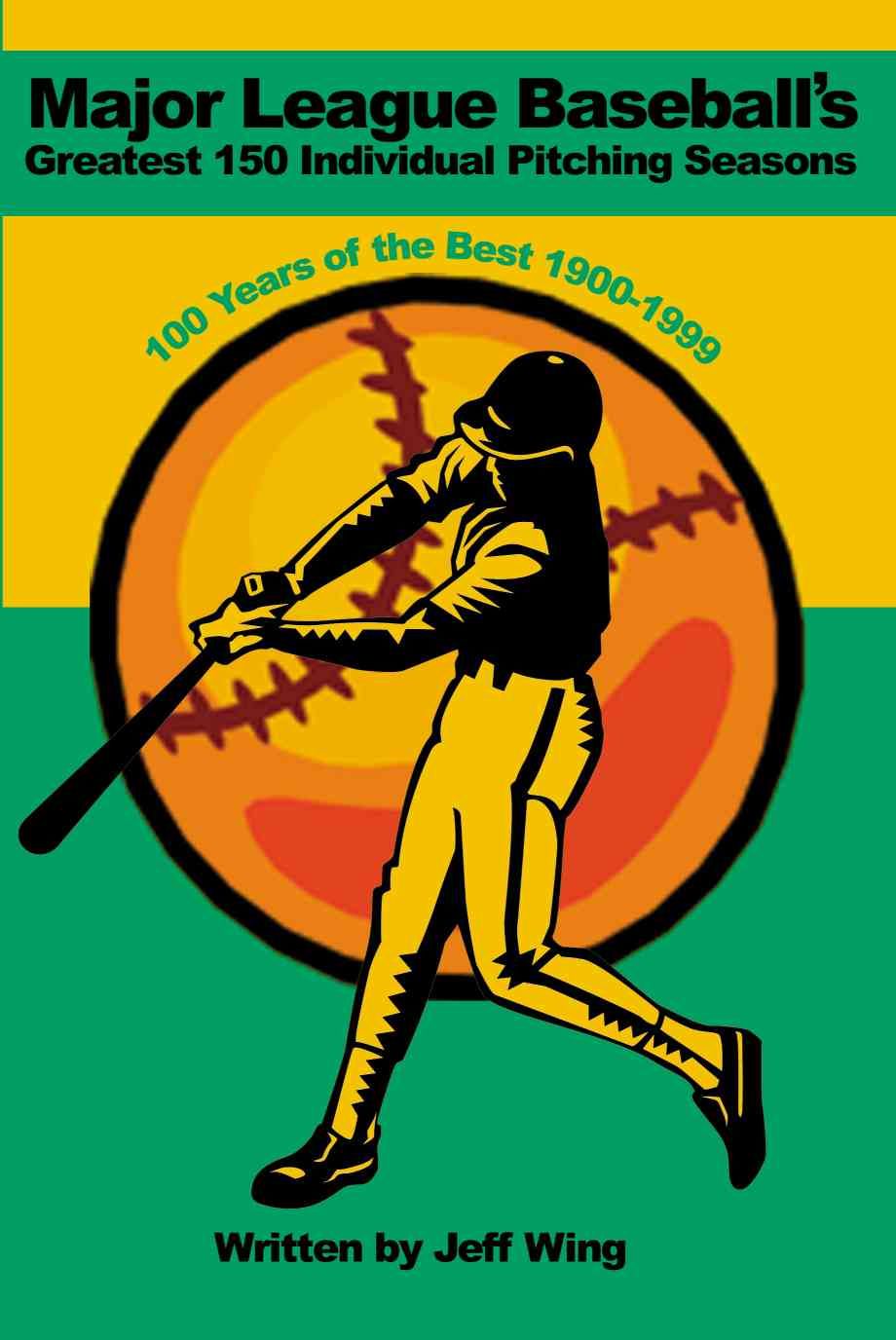 Major League Baseball's Greatest 150 Individual Pitching Seasons