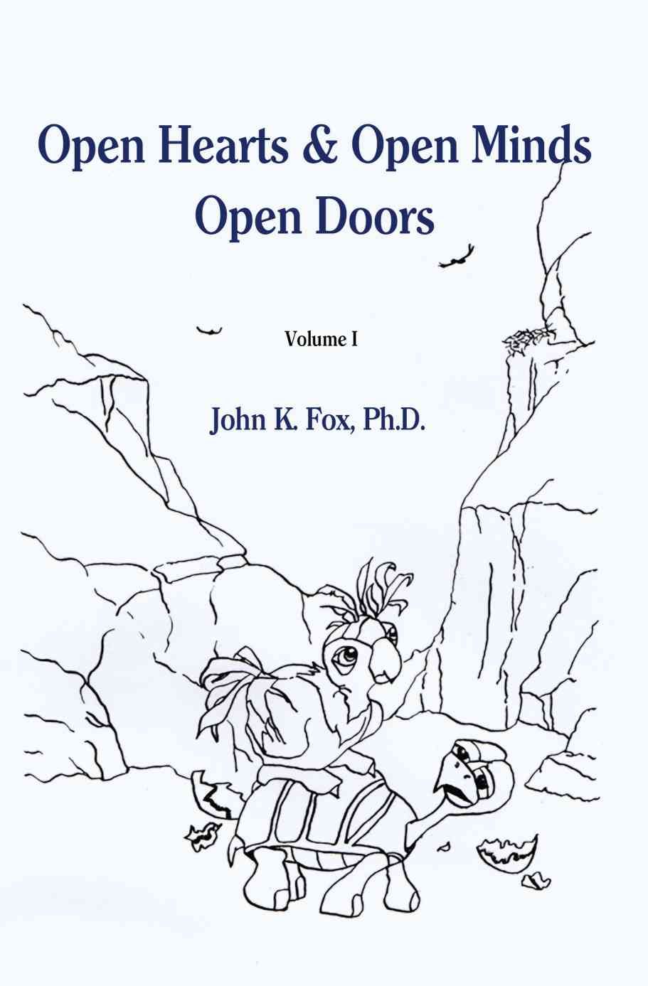Open Hearts & Open Minds Open Doors By John K, Ph.D. Fox 9780595190904