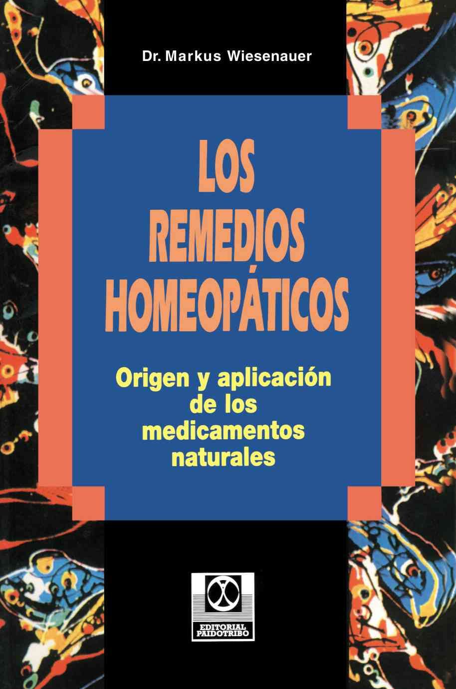 Los Remedios Homeopaticos Origen y Aplicacion de los Medicamentos Naturales