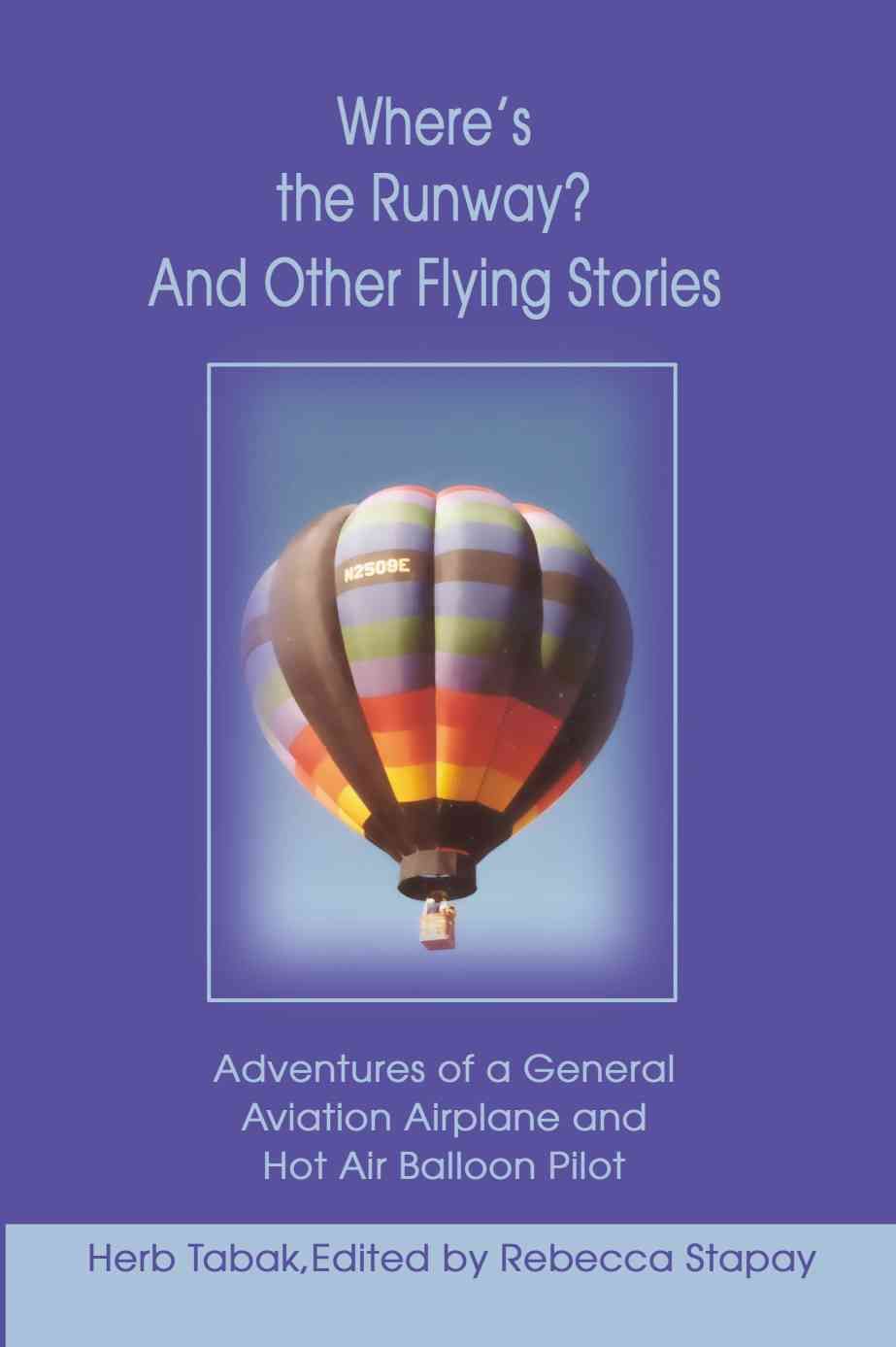 Where's the Runway? and Other Flying Stories By Herb Tabak (Paperback)