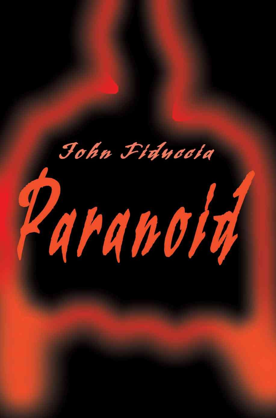 Paranoid By John Fiduccia 9780595197576 (Paperback)
