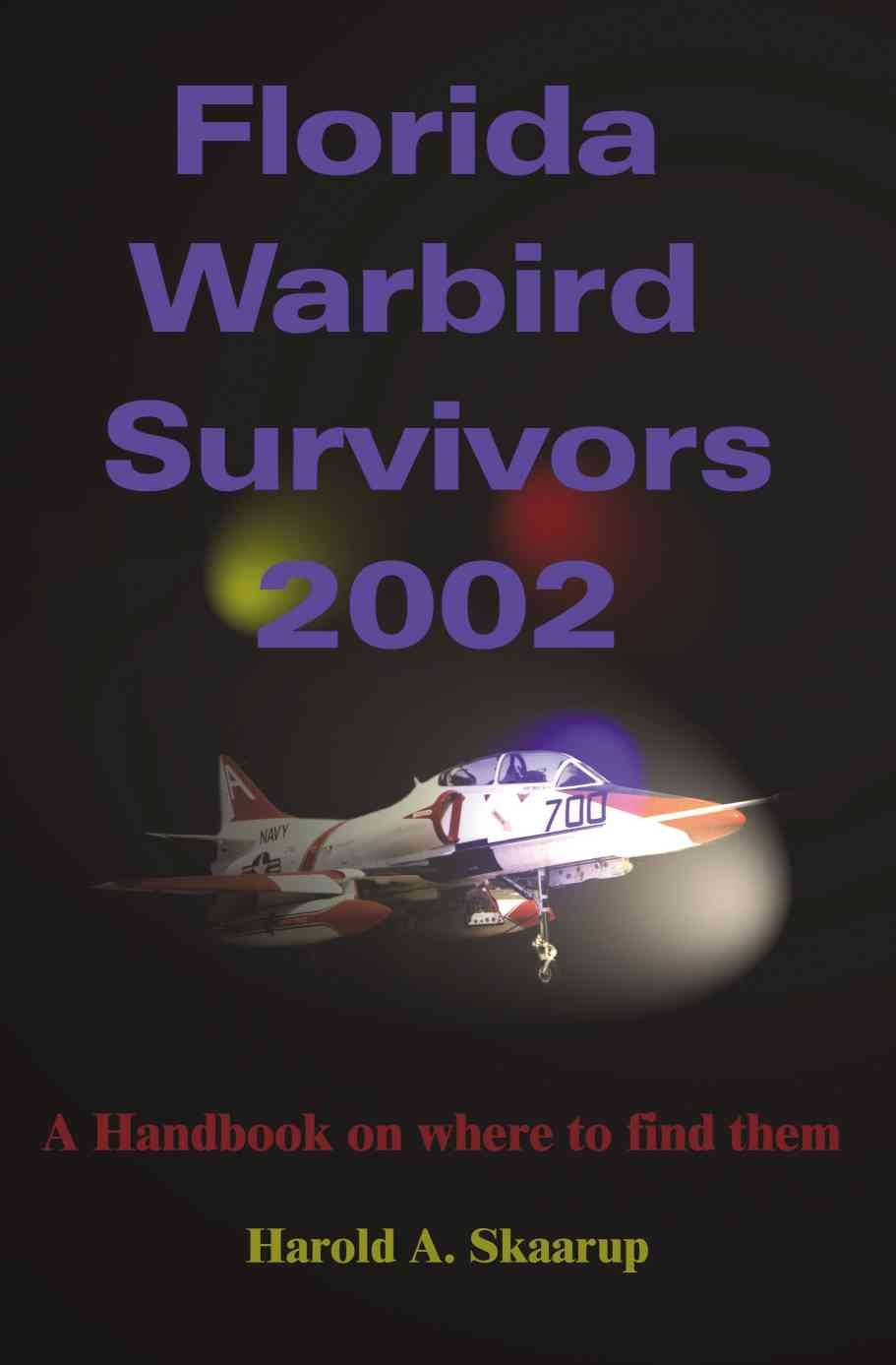Florida Warbird Survivors 2002 By Harold a Skaarup 9780595205042