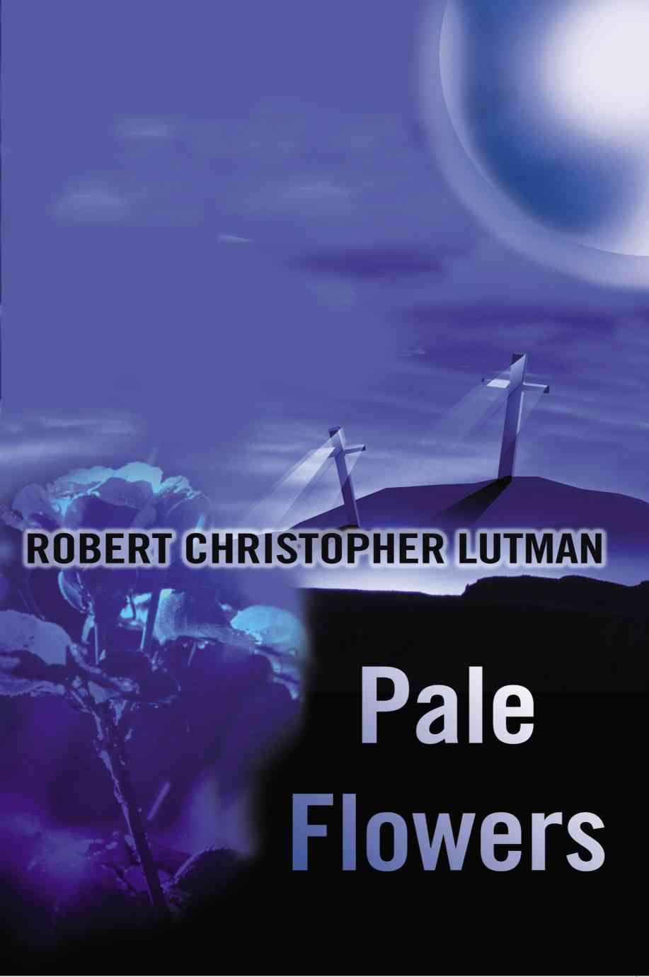 Pale Flowers By Lutman, Robert C. 9780595205394 (Paperback)