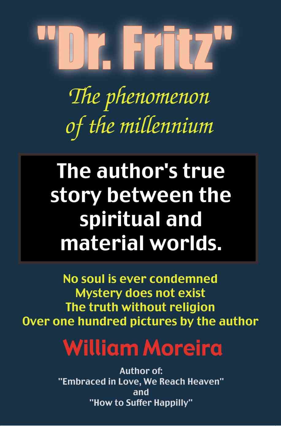Dr. Fritz The Phenomenon of the Millenium By William Moreira