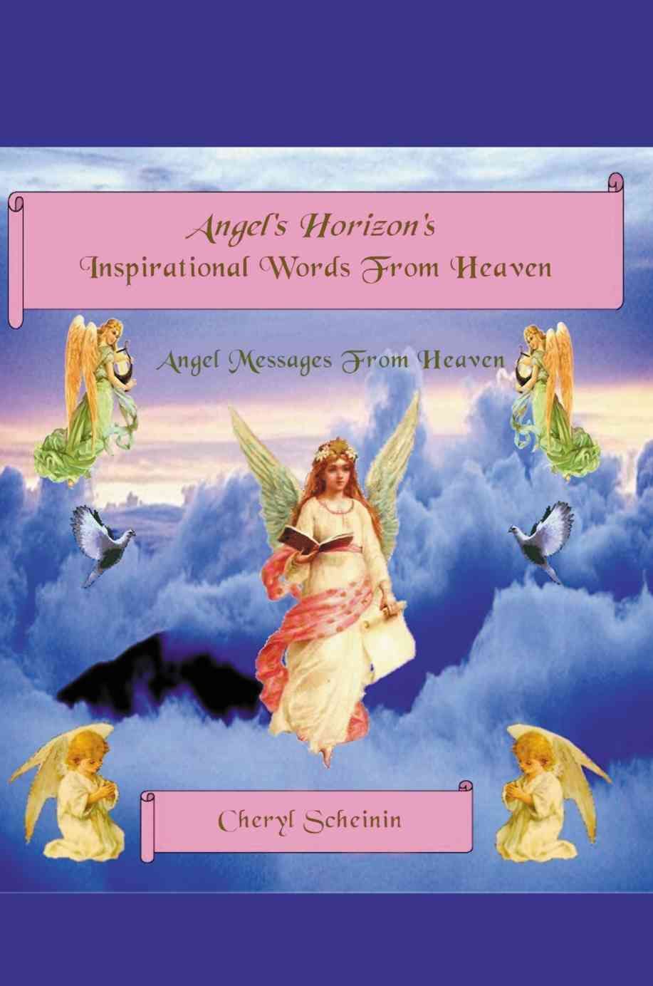Angel's Horizon's Inspirational Words from Heaven By Cheri Scheinin