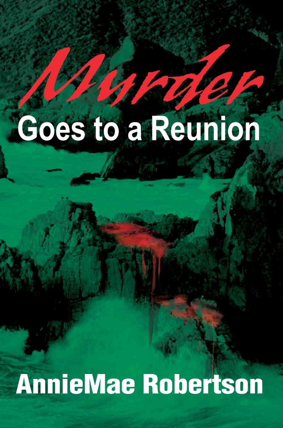 Murder Goes to a Reunion By Anniemae Robertson 9780595216062