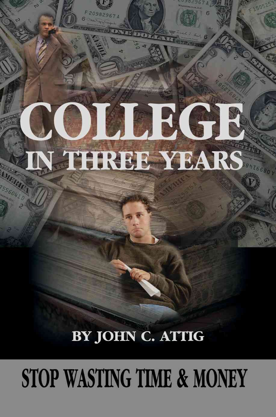 College in Three Years By John C Attig 9780595219674 (Paperback)