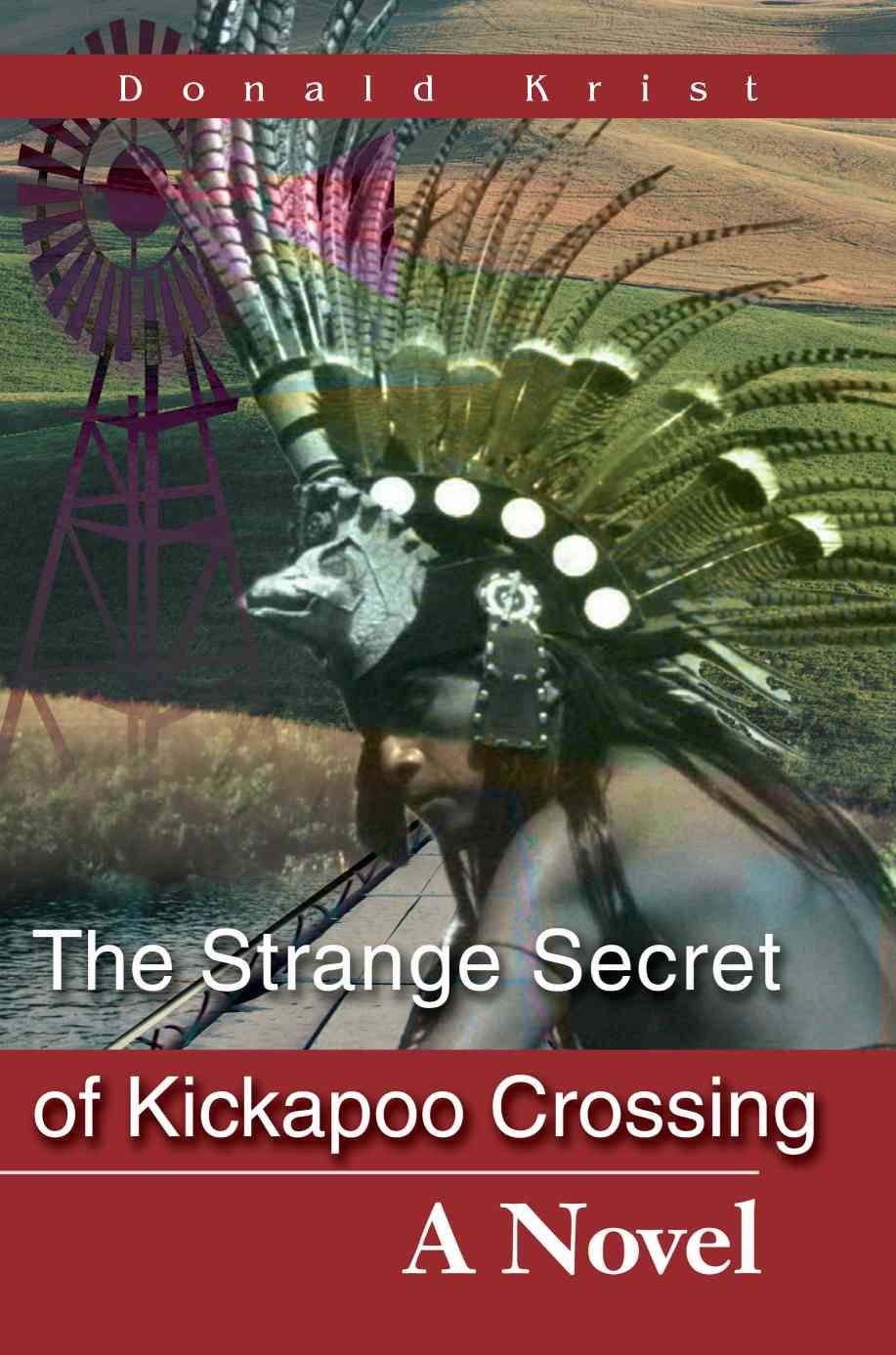 The Strange Secret of Kickapoo Crossing By Donald Krist 9780595220953