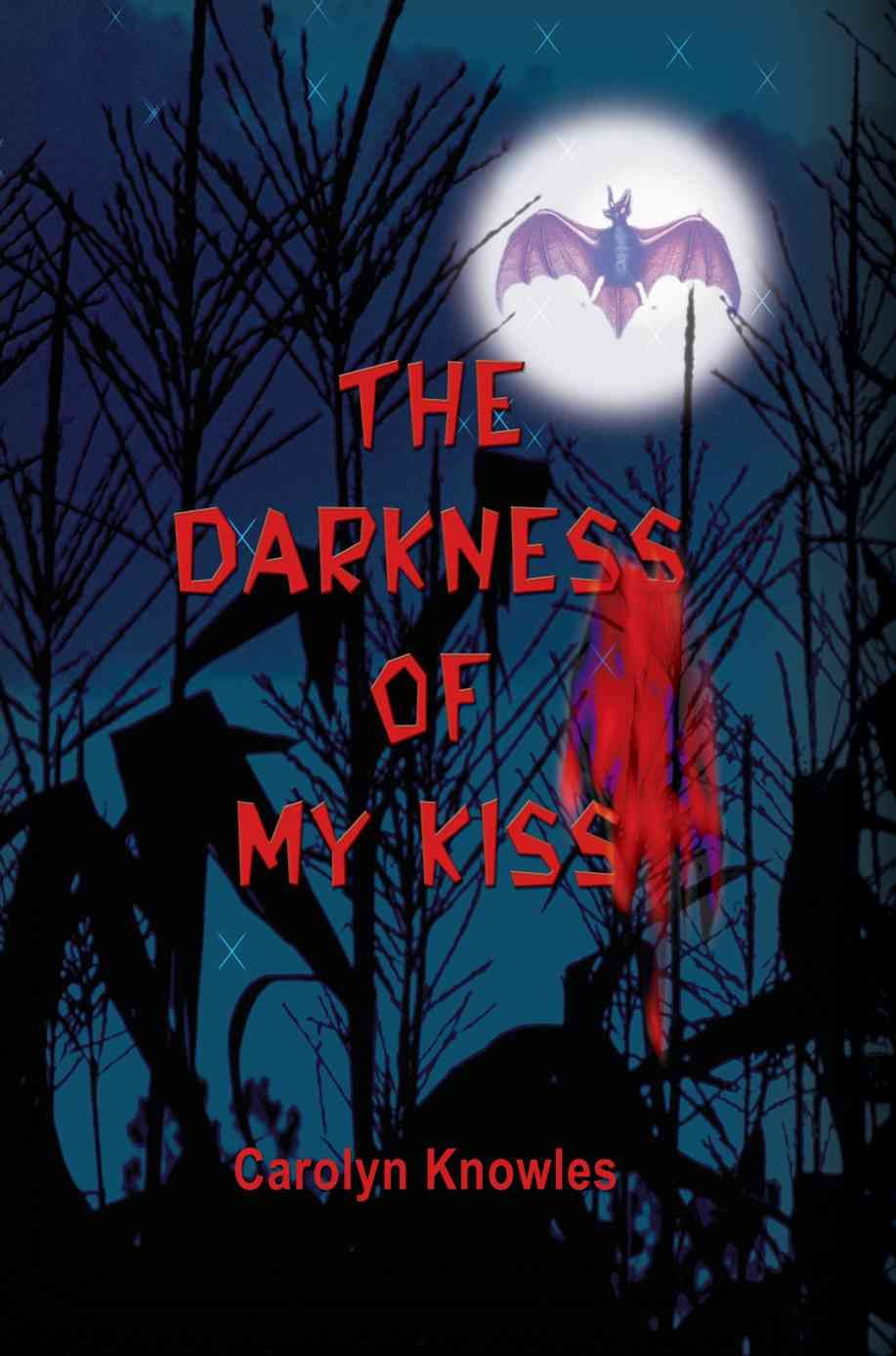 The Darkness of my Kiss By Carolyn Knowles 9780595227723 (Paperback)
