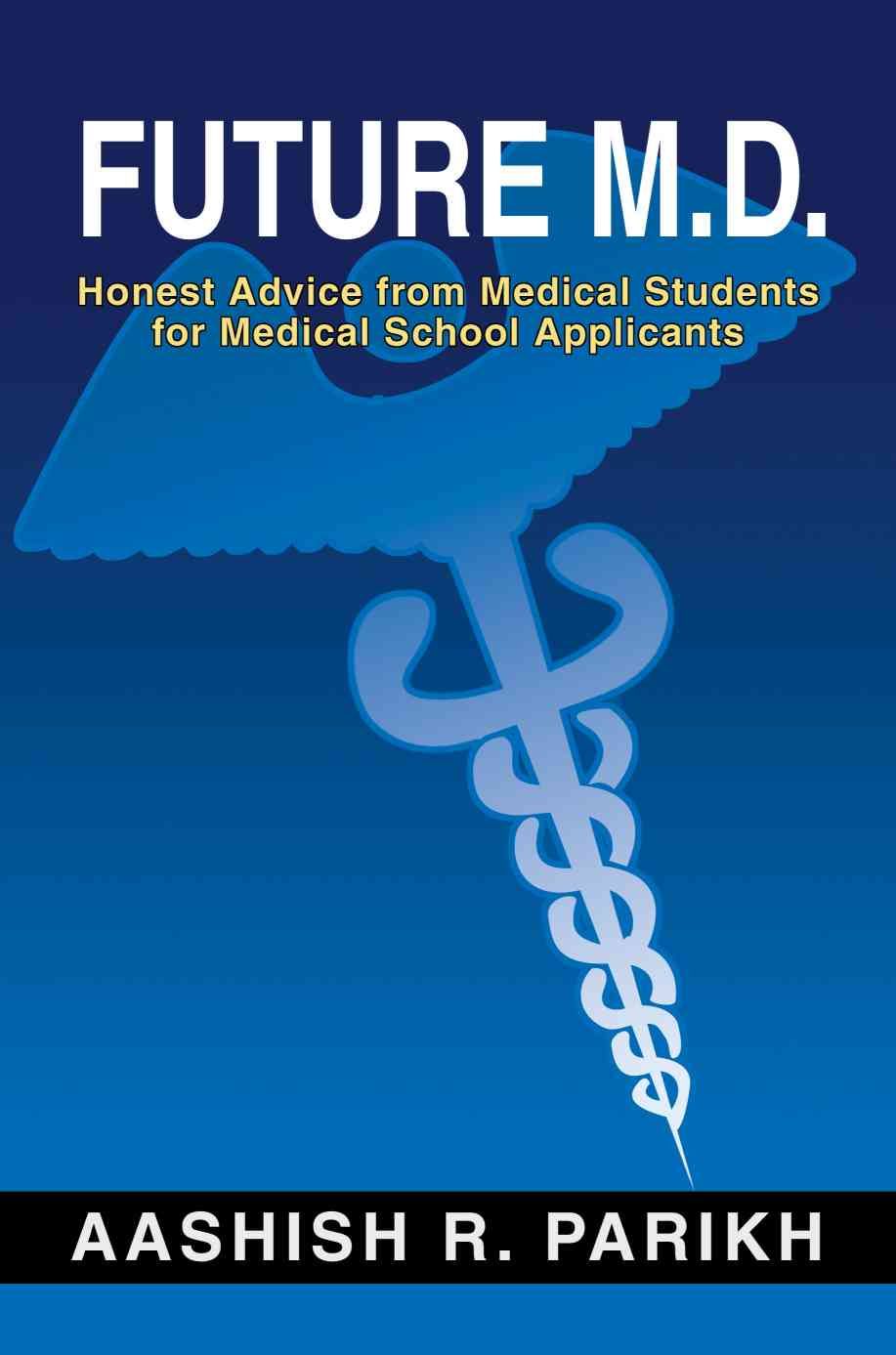 Future M.D.:Honest Advice from Medical Students for Medical