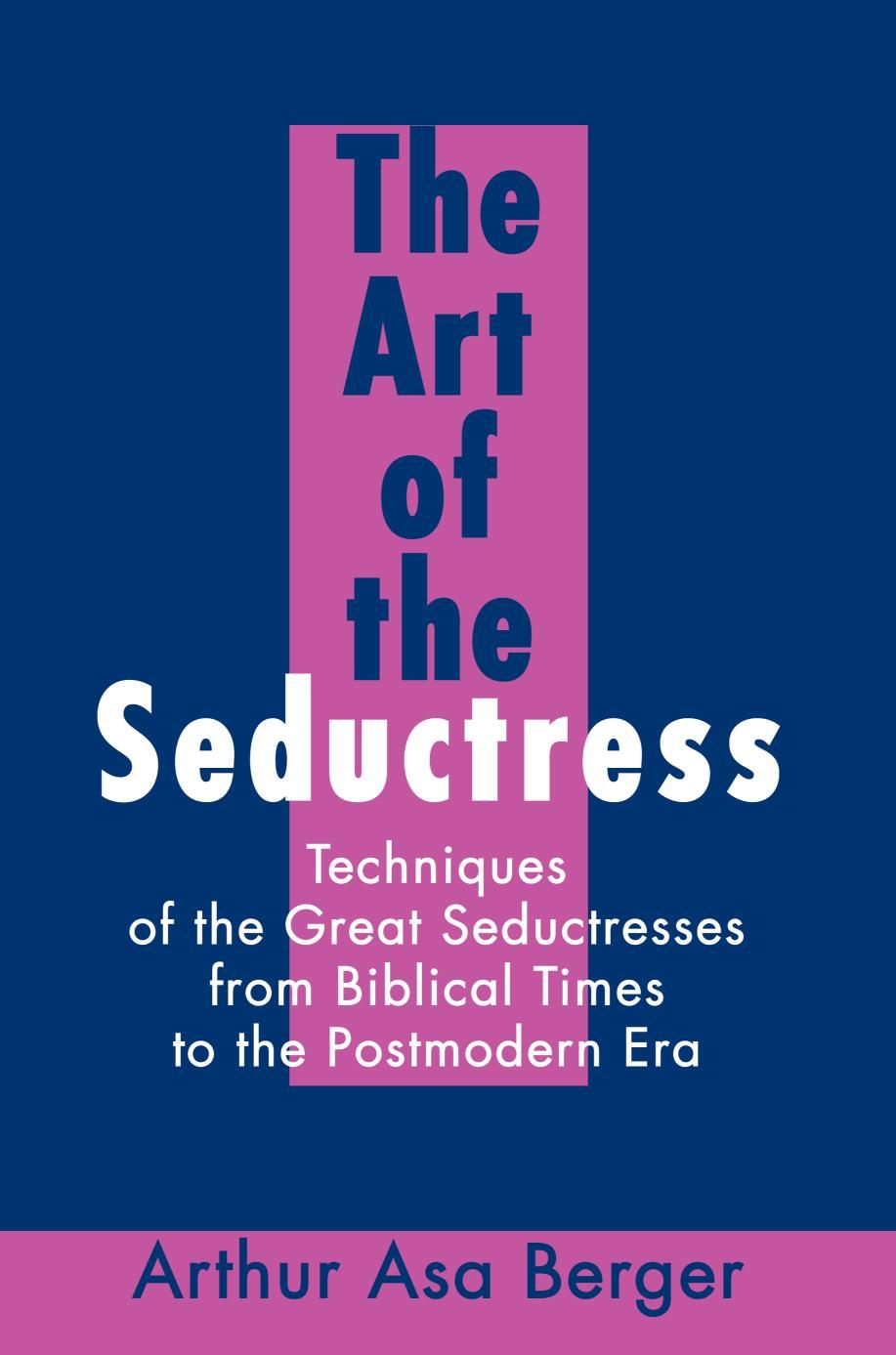 The Art of the Seductress By Arthur A Berger 9780595230778 (Paperback)