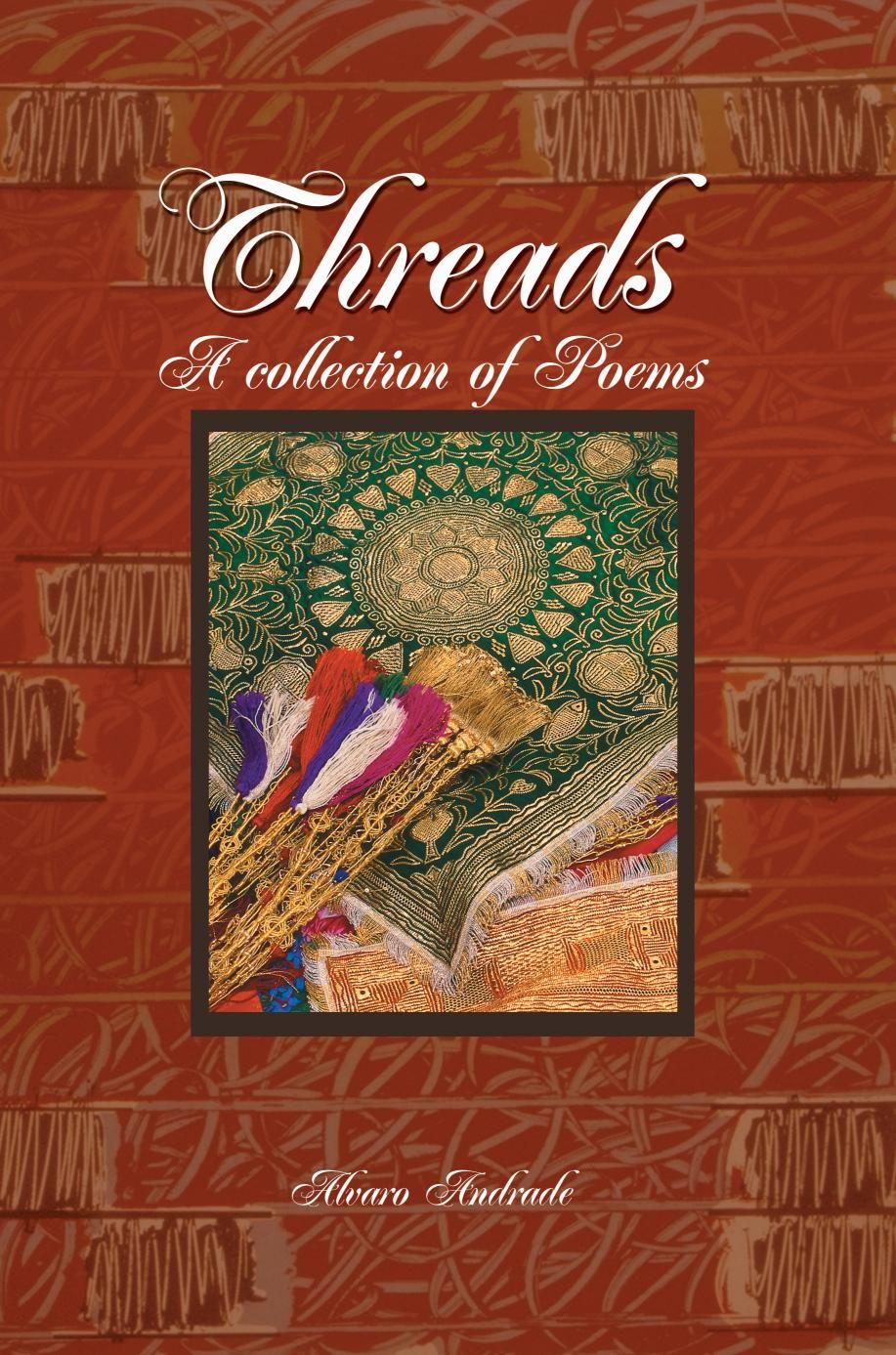 Threads:A Collection of Poems By Andrade, Alvaro 9780595237715
