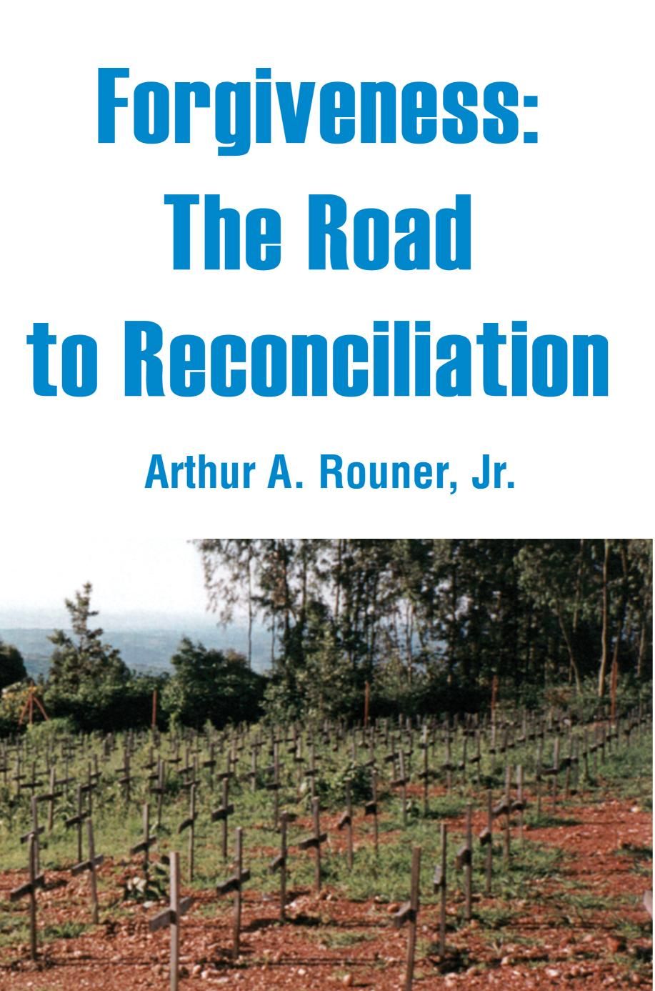 Forgiveness: The Road to Reconciliation By Rouner, Arthur A., Jr.