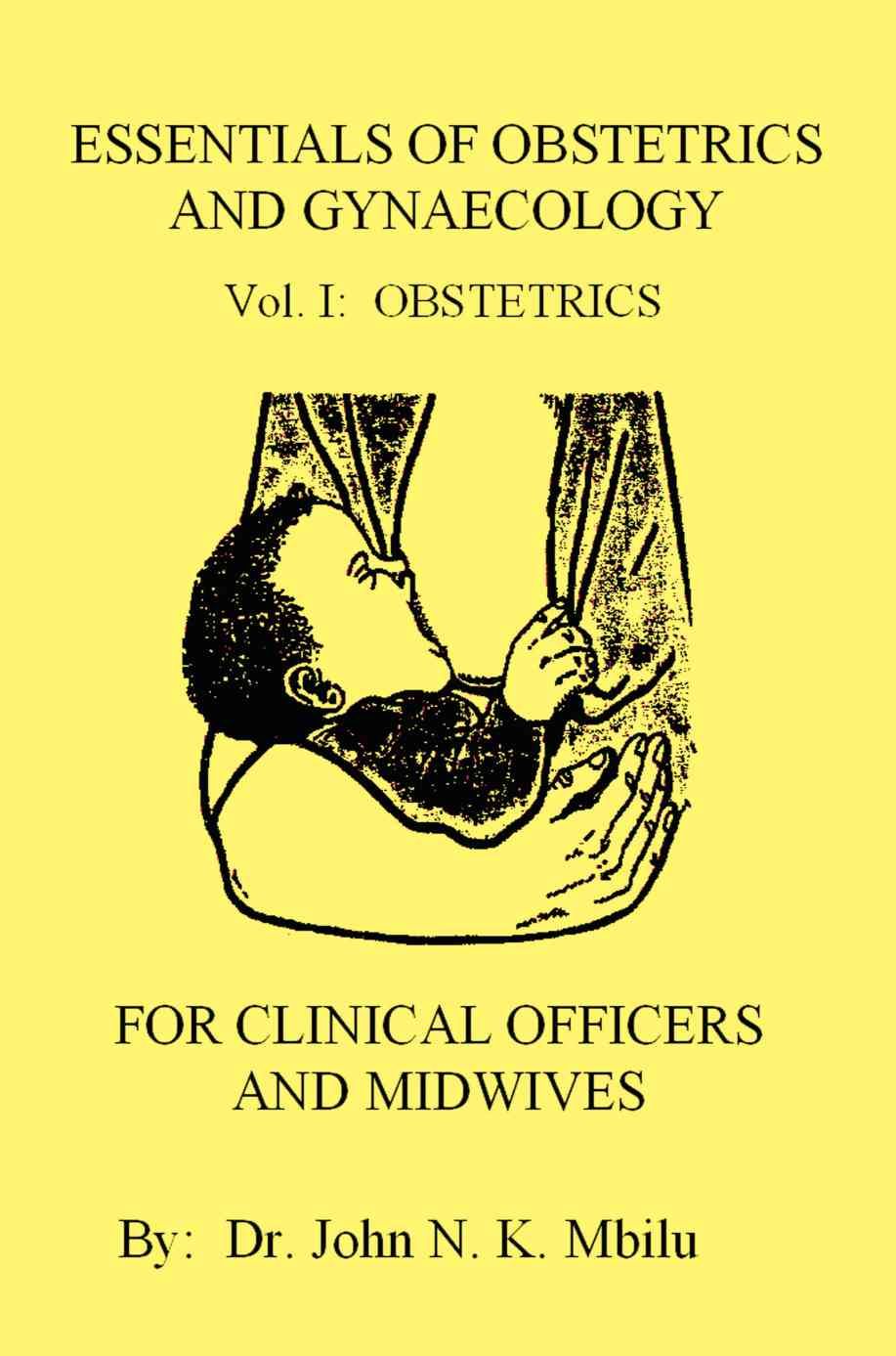 Essentials of Obstetrics and Gynaecology for Clinical Officers and Midwives