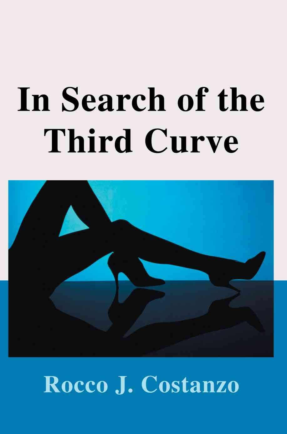 In Search of the Third Curve By Rocco J Costanzo 9780595258369