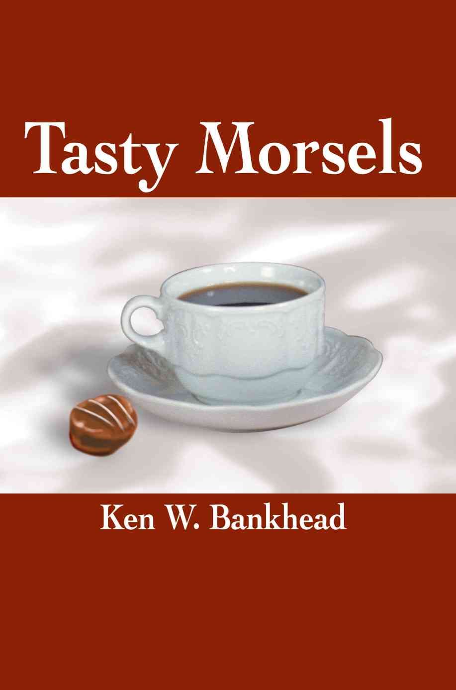 Tasty Morsels By Ken Watt Bankhead 9780595260096 (Paperback)