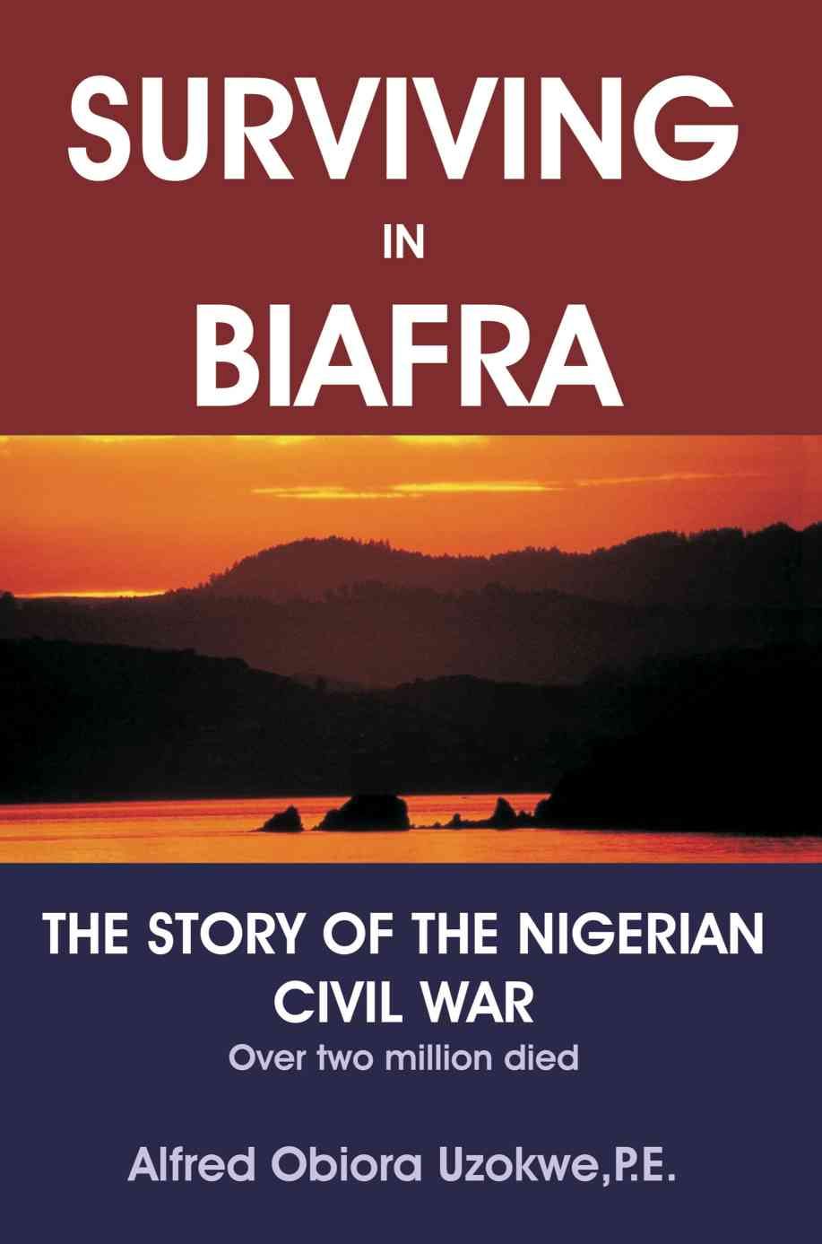 Surviving in Biafra By Alfred Obiora Uzokwe 9780595263660 (Paperback)