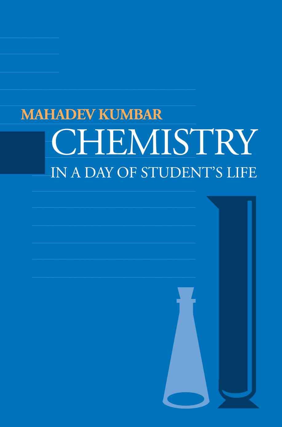 Chemistry in a Day of Student's Life By Mahadev M Kumbar 9780595265121