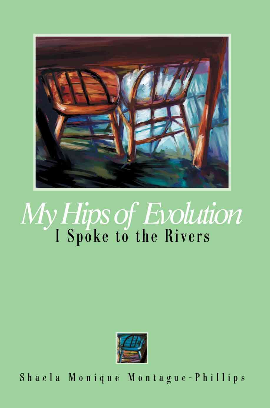 My Hips of Evolution:I Spoke to the Rivers 9780595267859 (Paperback)