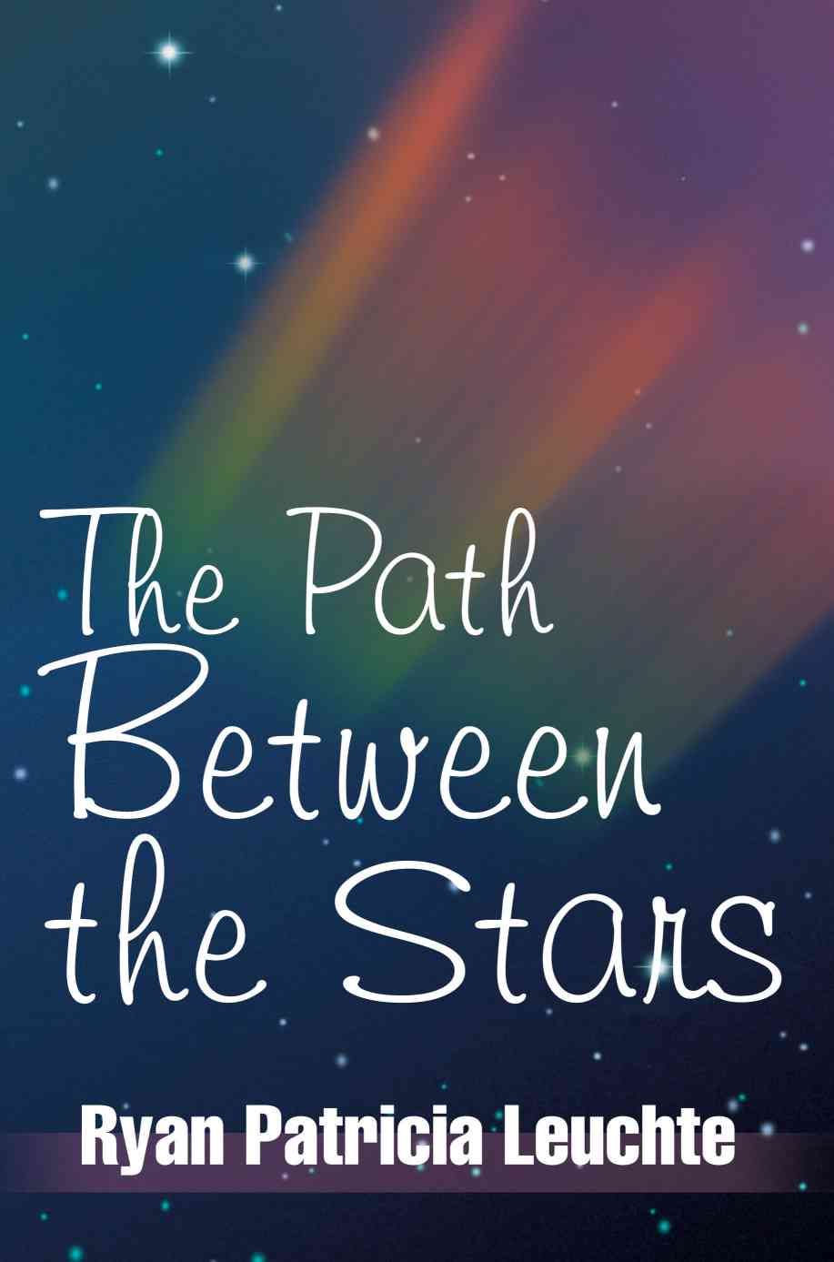 The Path Between the Stars By Ryan Patricia Leuchte 9780595269020