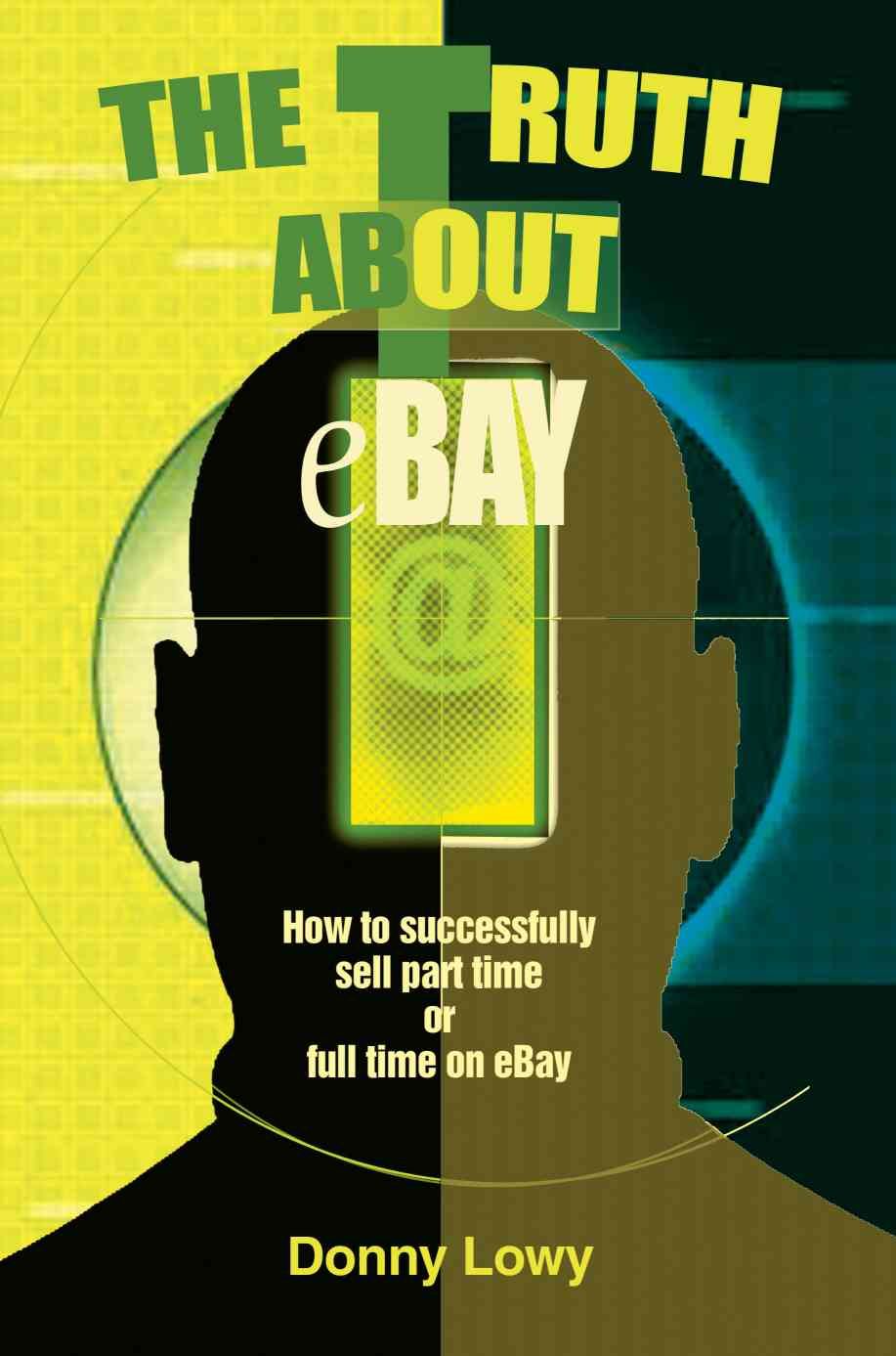 The Truth about eBay By Donny Lowy 9780595270033 (Paperback)