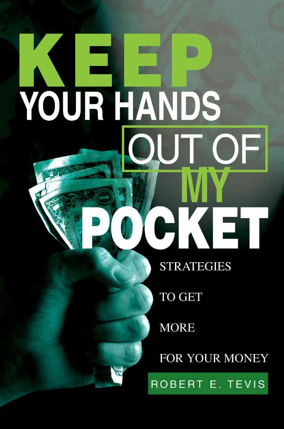 Keep Your Hands Out of My Pocket By Robert E Tevis 9780595283002