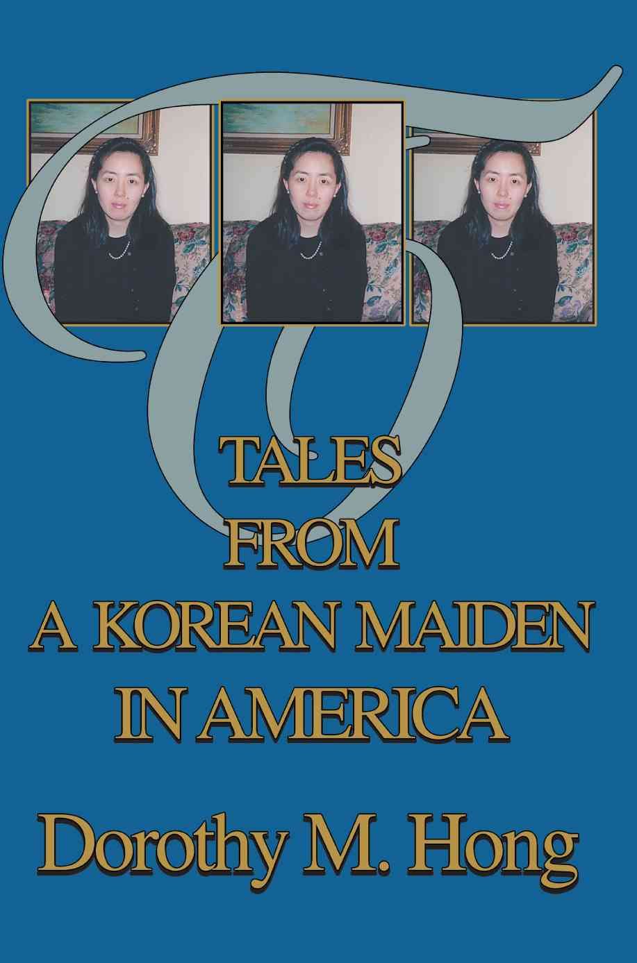 Tales from a Korean Maiden in America By Dorothy M Hong 9780595283903