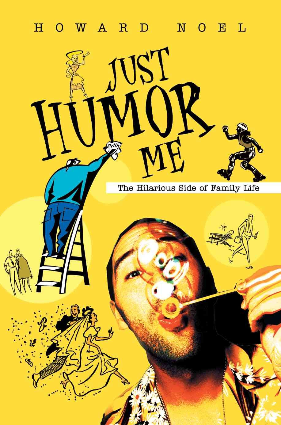 Just Humor Me By Howard Noel 9780595285570 (Paperback)