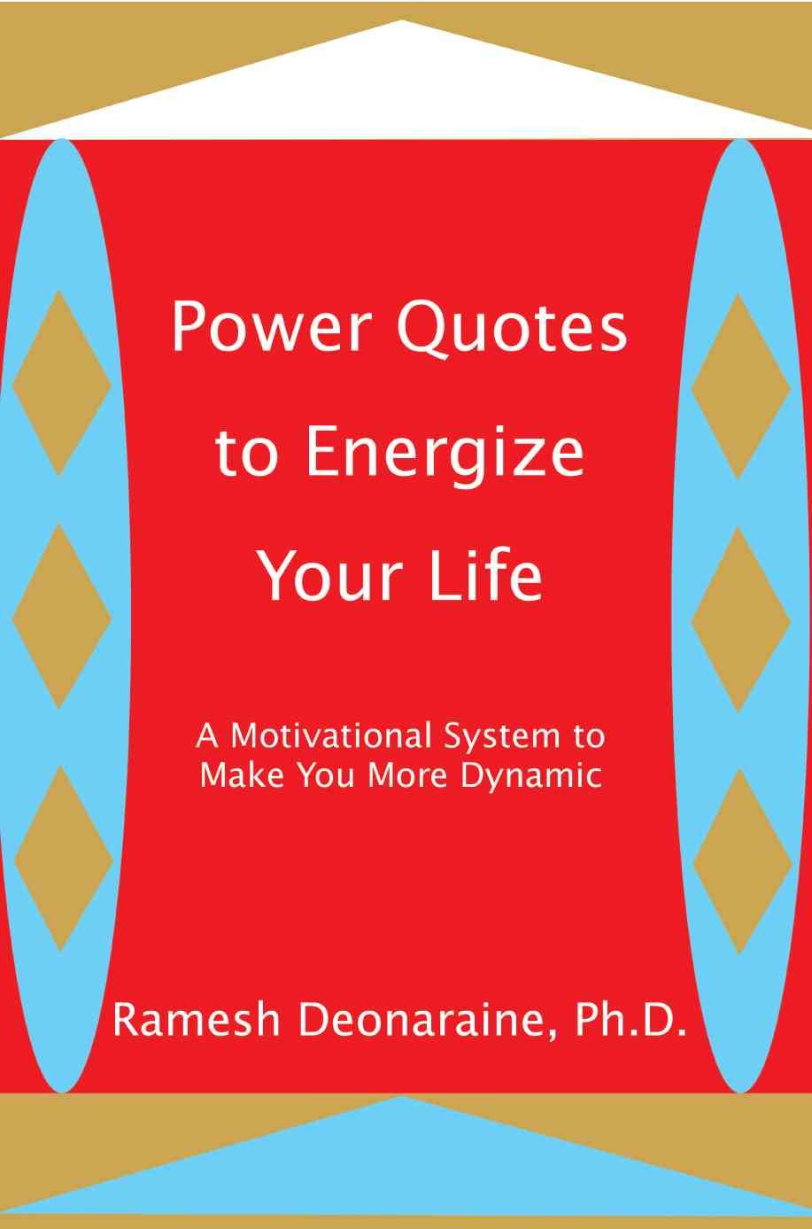 Power Quotes to Energize Your Life By Ramesh Deonaraine 9780595288557