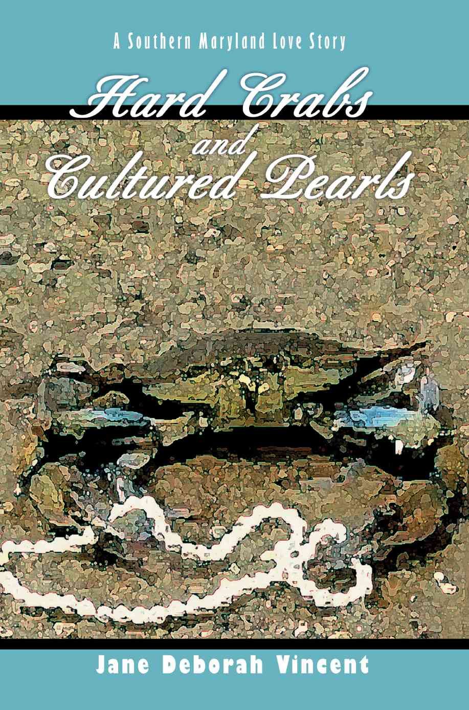 Hard Crabs and Cultured Pearls By Jane Deborah Vincent 9780595291861