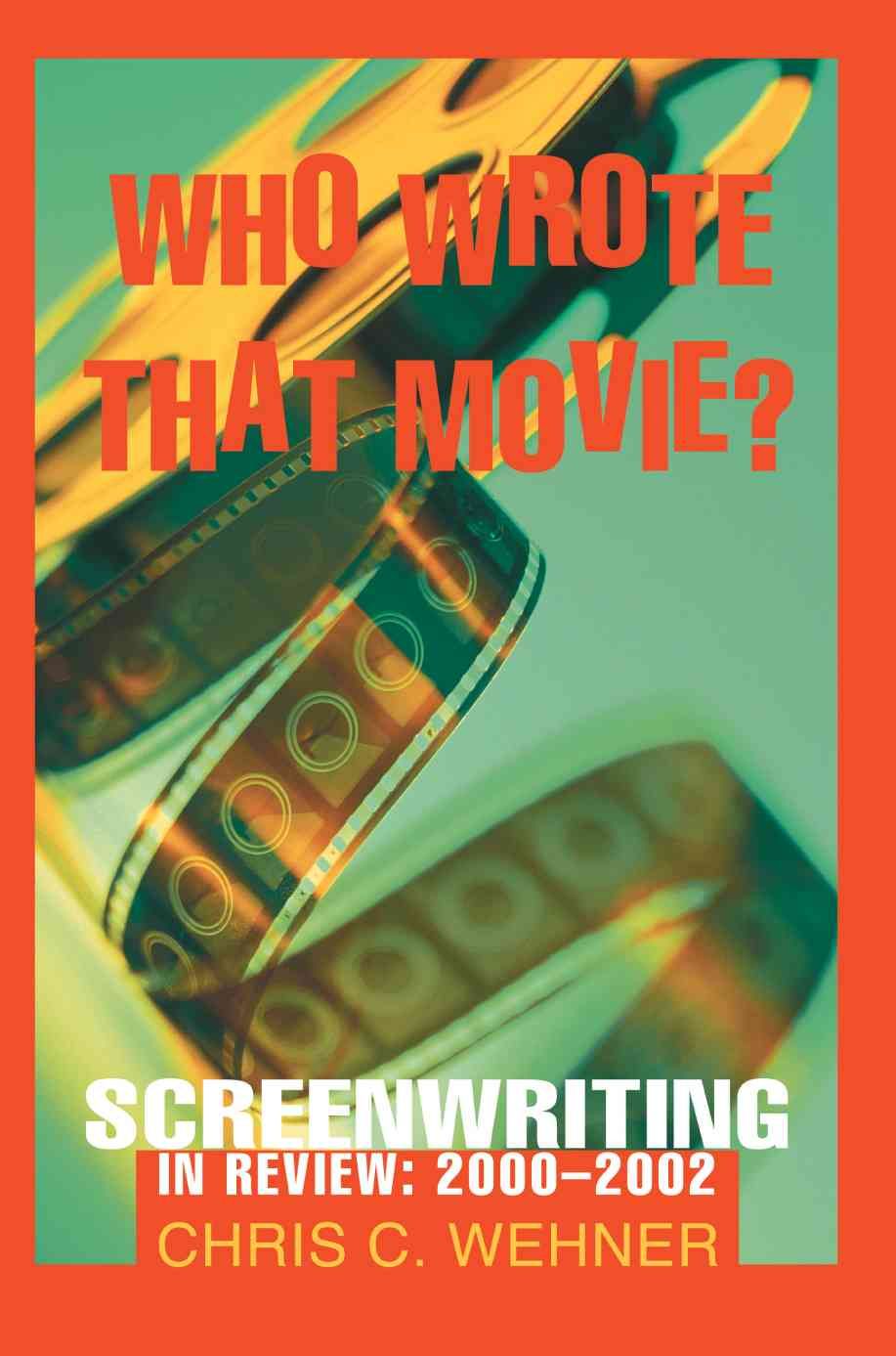 Who Wrote That Movie? By Chris C Wehner 9780595292691 (Paperback)