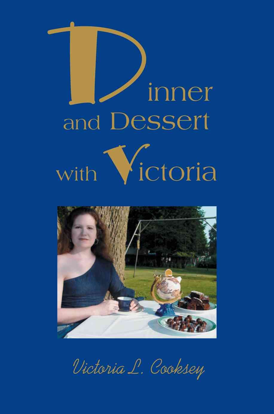 Dinner and Dessert with Victoria By Victoria L Cooksey 9780595295449