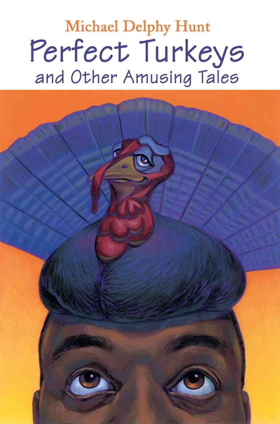 Perfect Turkeys and Other Amusing Tales By Michael Delphy Hunt