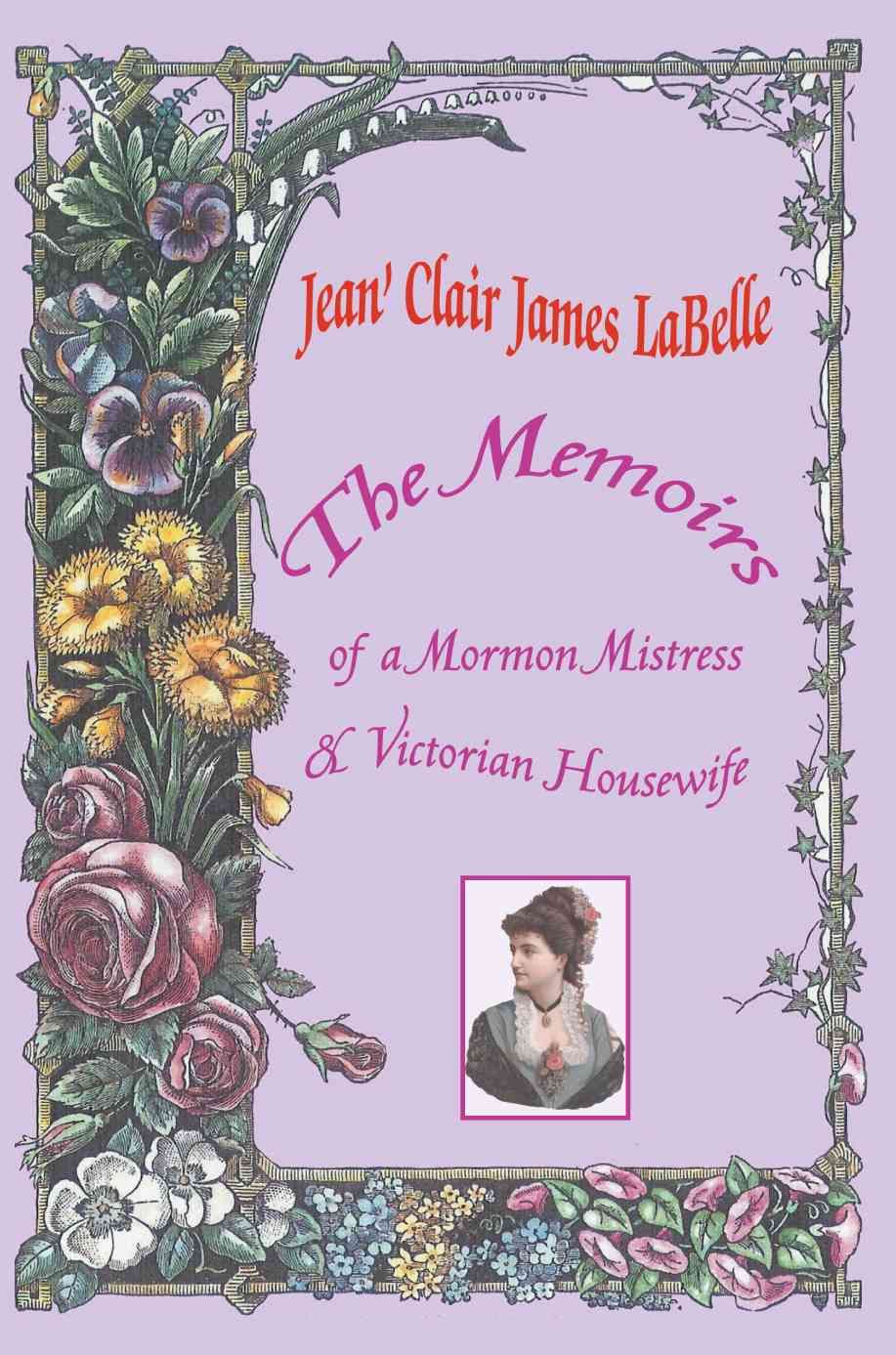 The Memoirs of a Mormon Mistress & Victorian Housewife 9780595296101