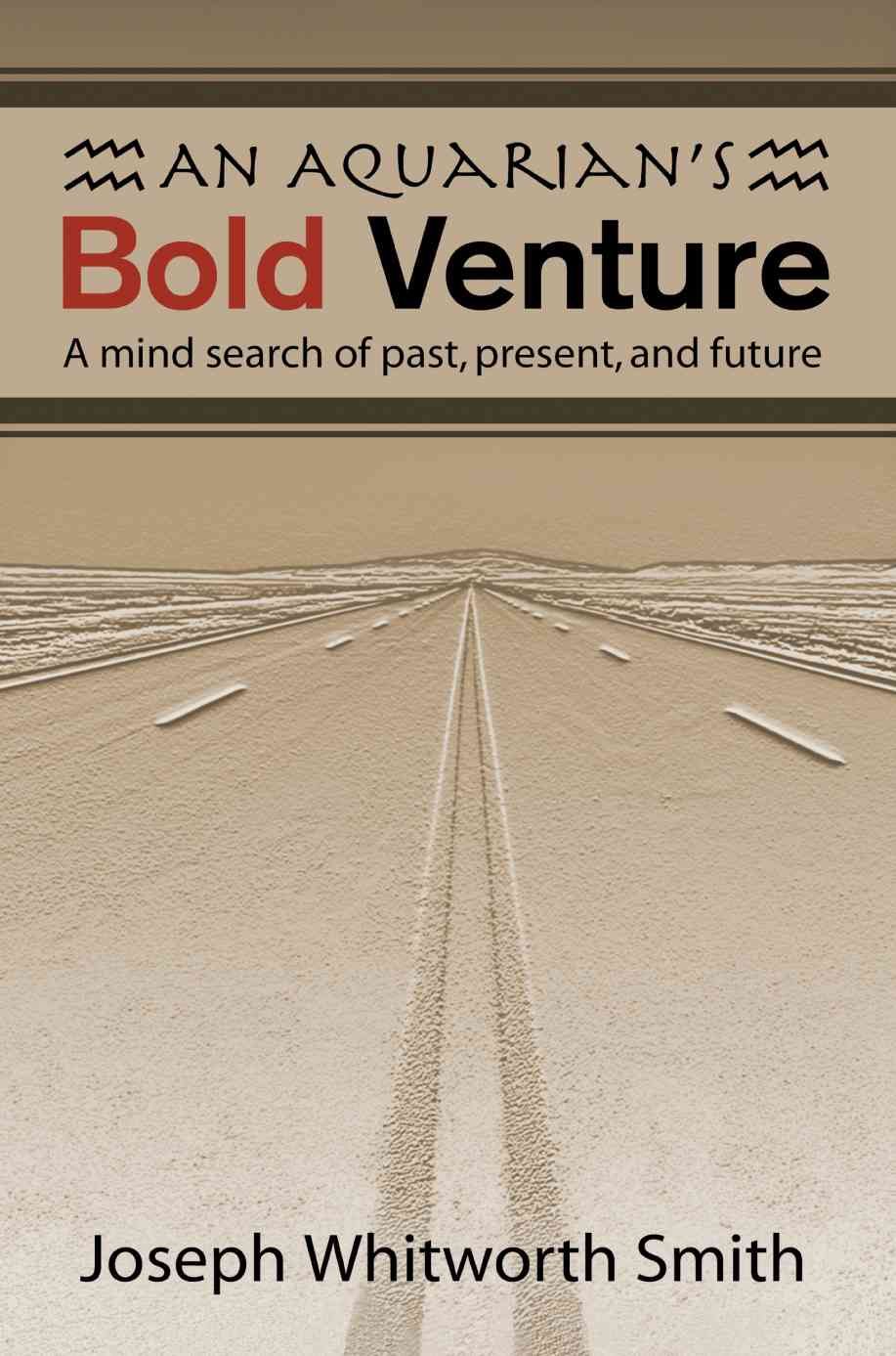 An Aquarian's Bold Venture By Joseph Whitworth Smith 9780595297665