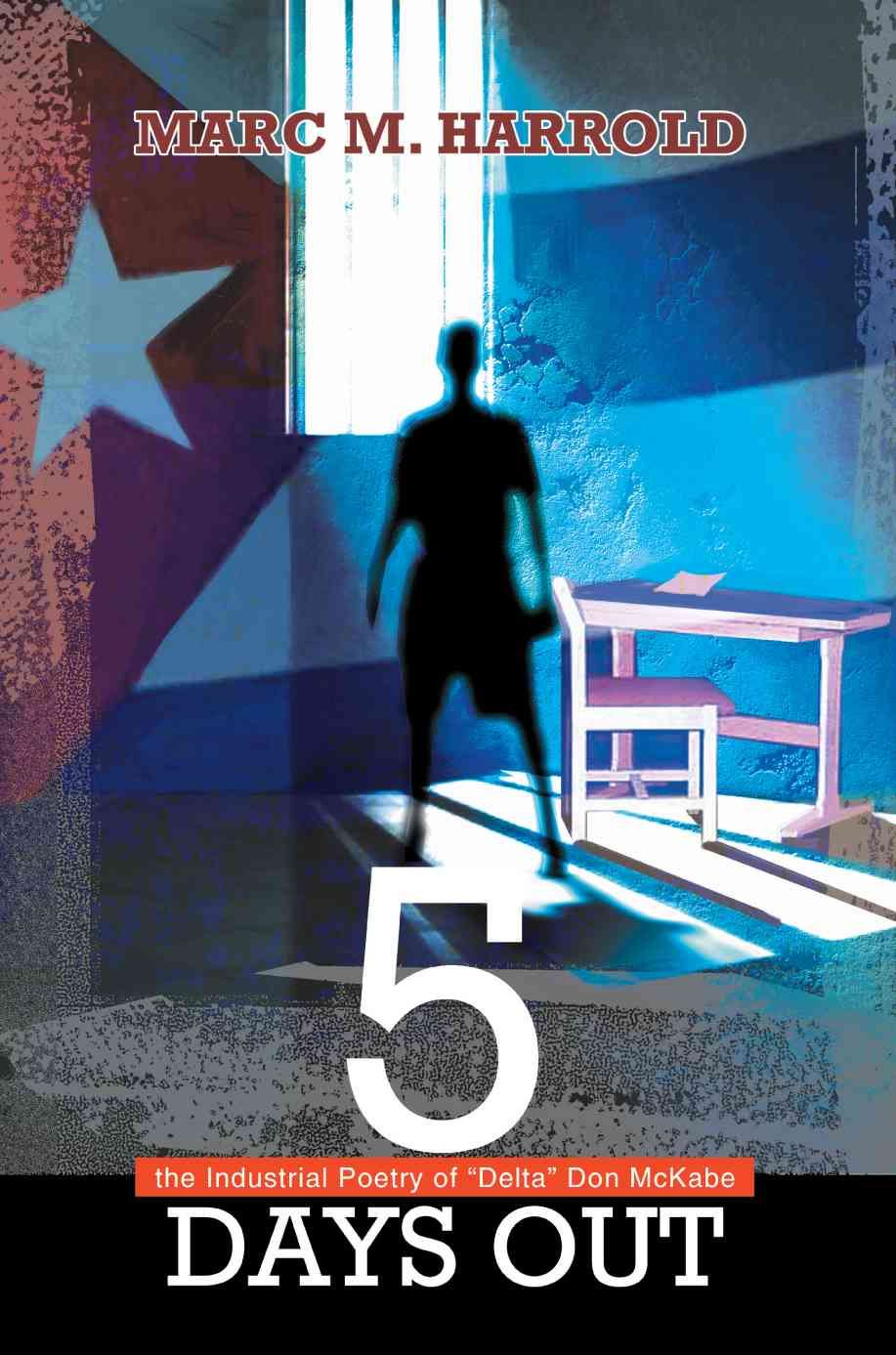 5 Days Out:the Industrial Poetry of Delta Don McKabe 9780595302864
