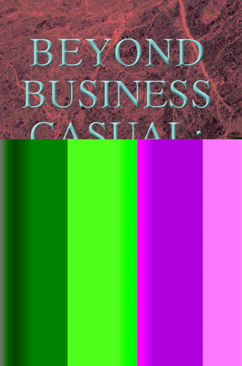 Beyond Business Casual By Ann Marie Sabath 9780595306534 (Paperback)