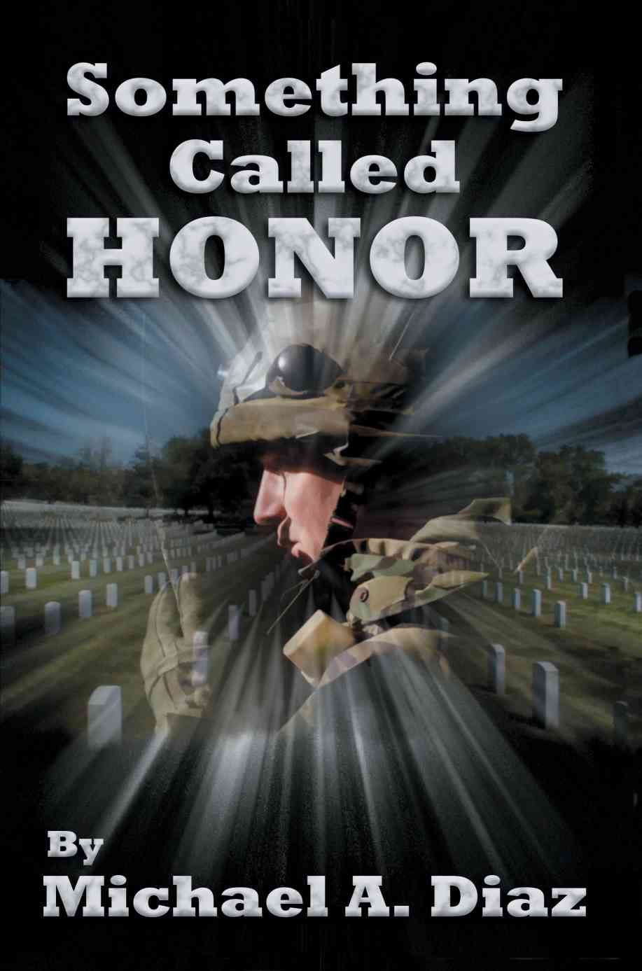 Something Called Honor By Michael a Diaz 9780595307227 (Paperback)