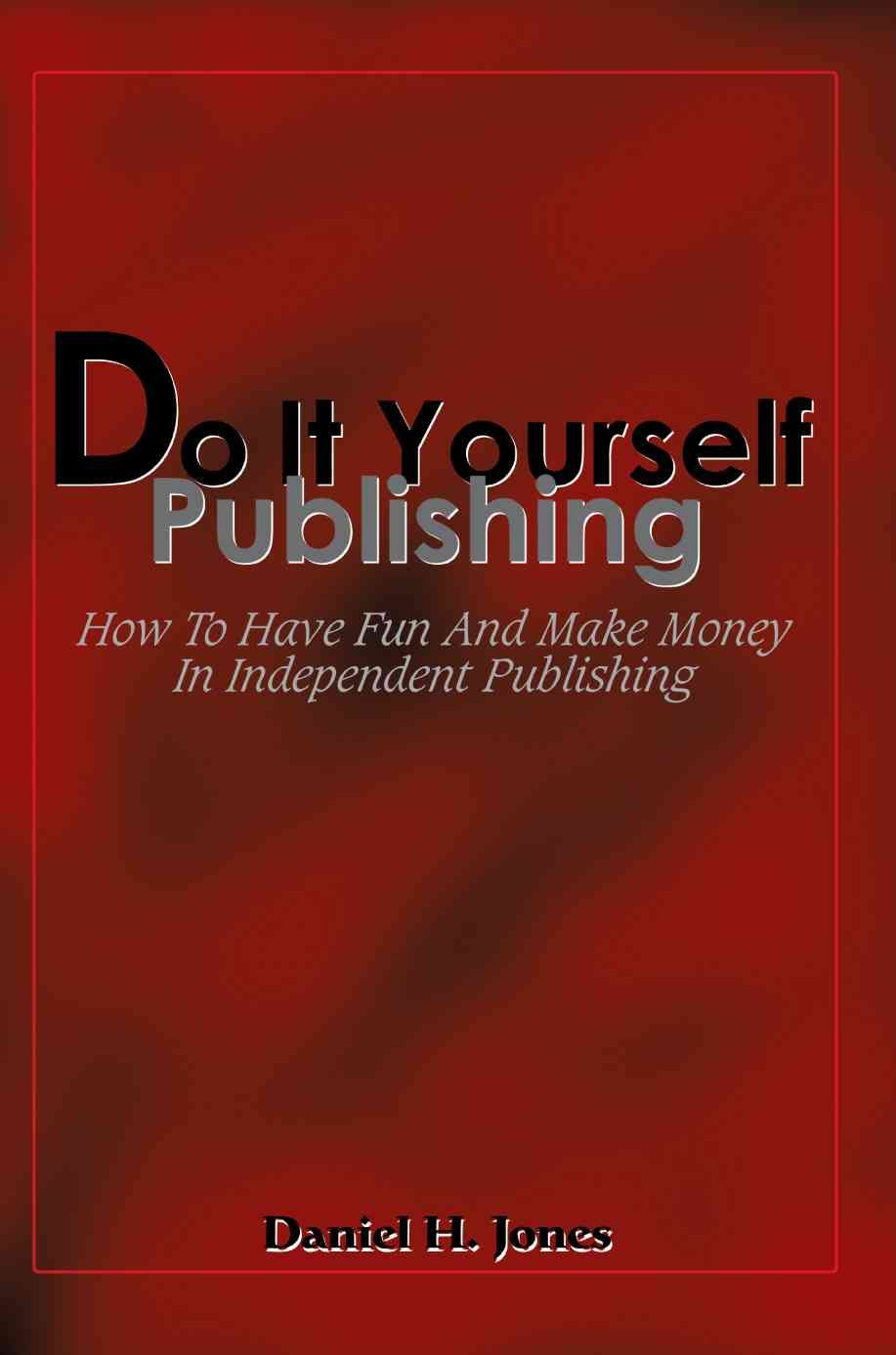 Do It Yourself Publishing By Daniel H Jones 9780595308477 (Paperback)