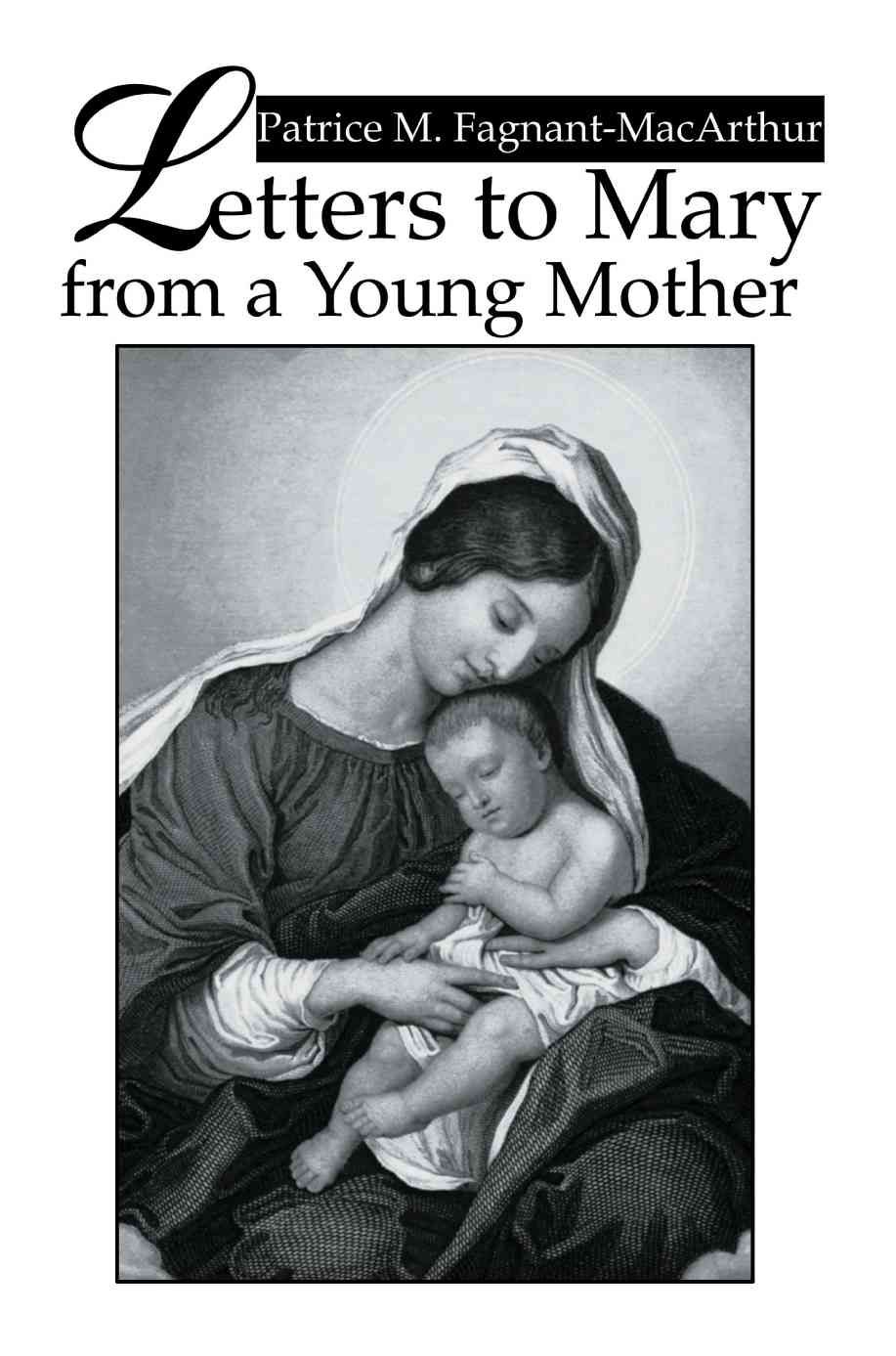 Letters to Mary from a Young Mother By Fagnant-MacArthur, Patrice M.