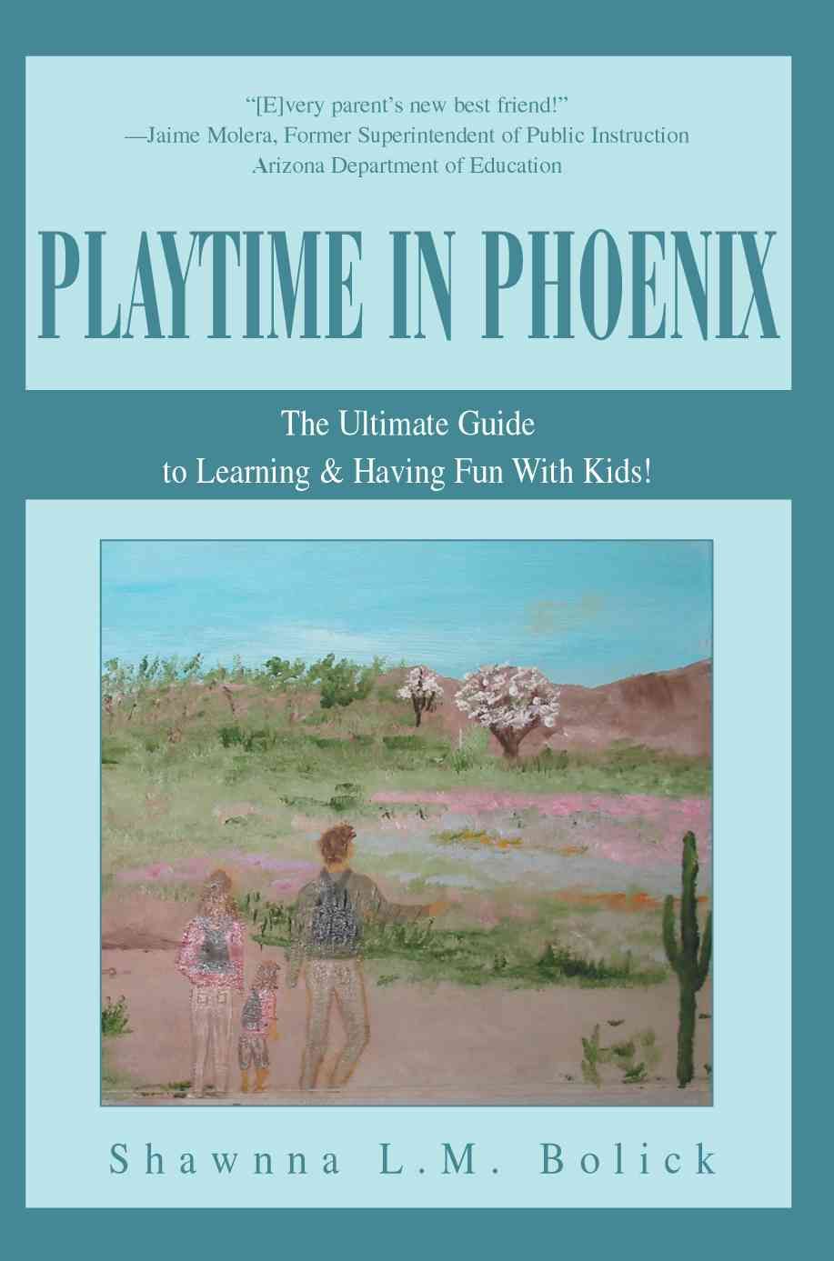 Playtime in Phoenix By Shawnna L M Bolick 9780595313723 (Paperback)