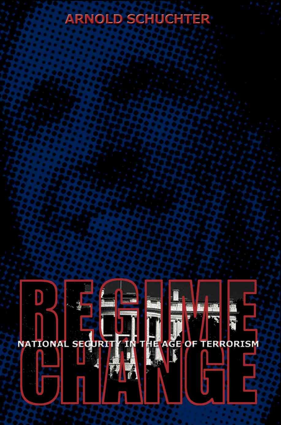 Regime Change By Arnold Schuchter 9780595314867 (Paperback)